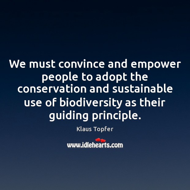We must convince and empower people to adopt the conservation and sustainable Image