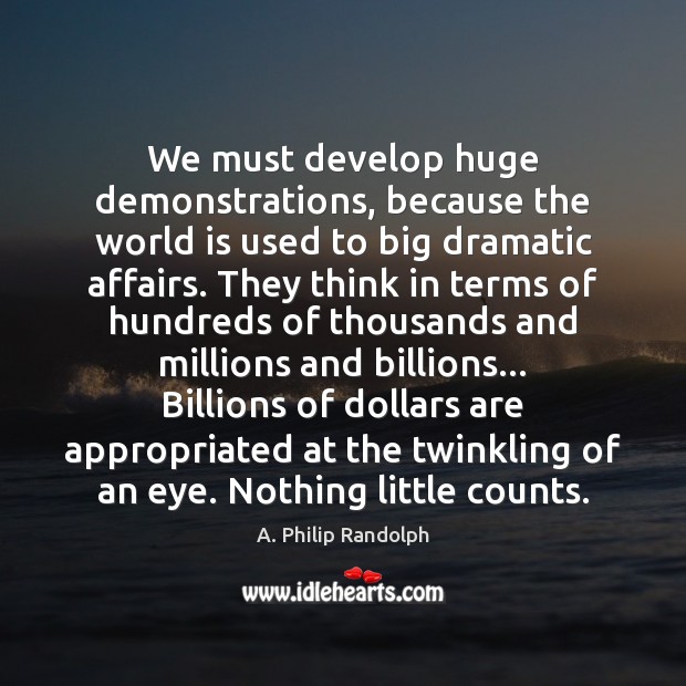 We must develop huge demonstrations, because the world is used to big Image