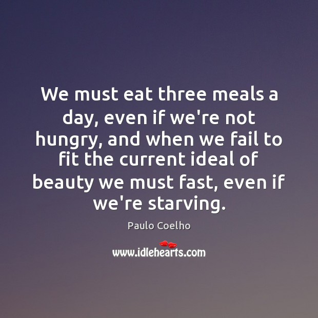We must eat three meals a day, even if we’re not hungry, Image