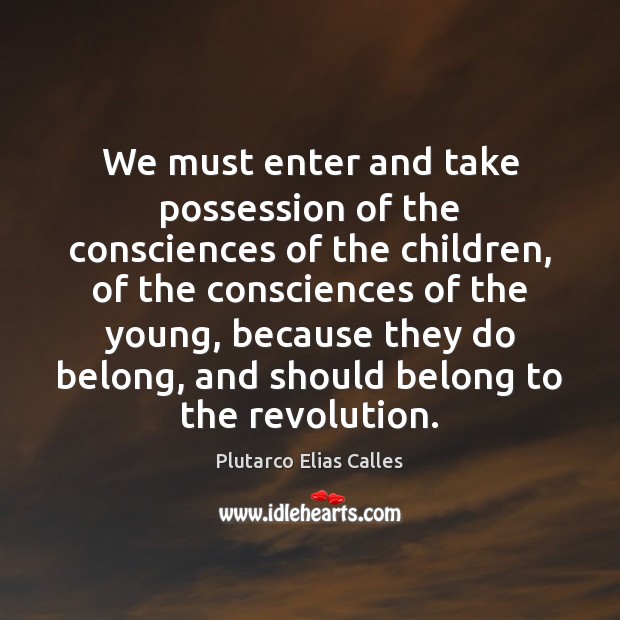 We must enter and take possession of the consciences of the children, Image
