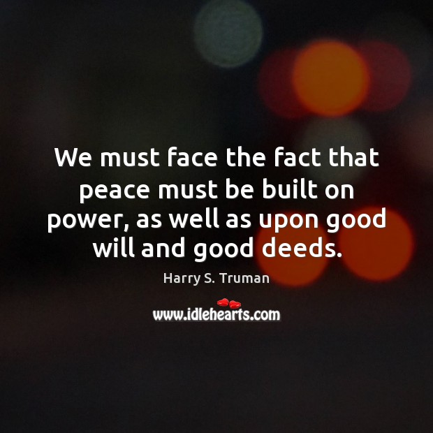We must face the fact that peace must be built on power, Image