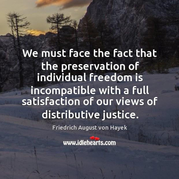We must face the fact that the preservation of individual freedom is incompatible with a Image