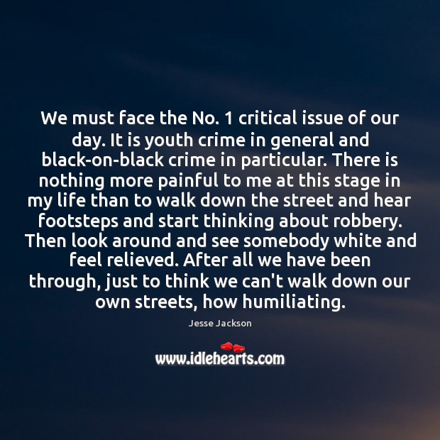 We must face the No. 1 critical issue of our day. It is Jesse Jackson Picture Quote