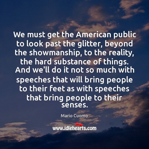 We must get the American public to look past the glitter, beyond Mario Cuomo Picture Quote