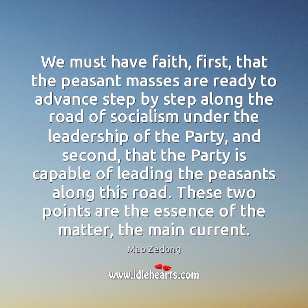We must have faith, first, that the peasant masses are ready to Faith Quotes Image