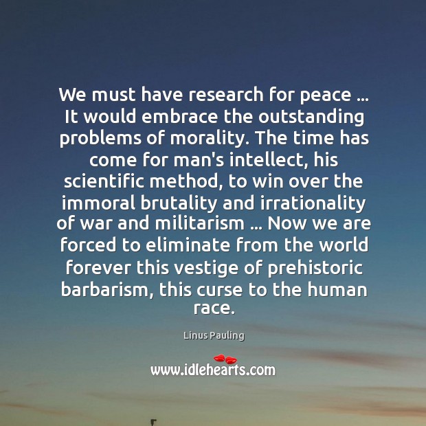 We must have research for peace … It would embrace the outstanding problems Image