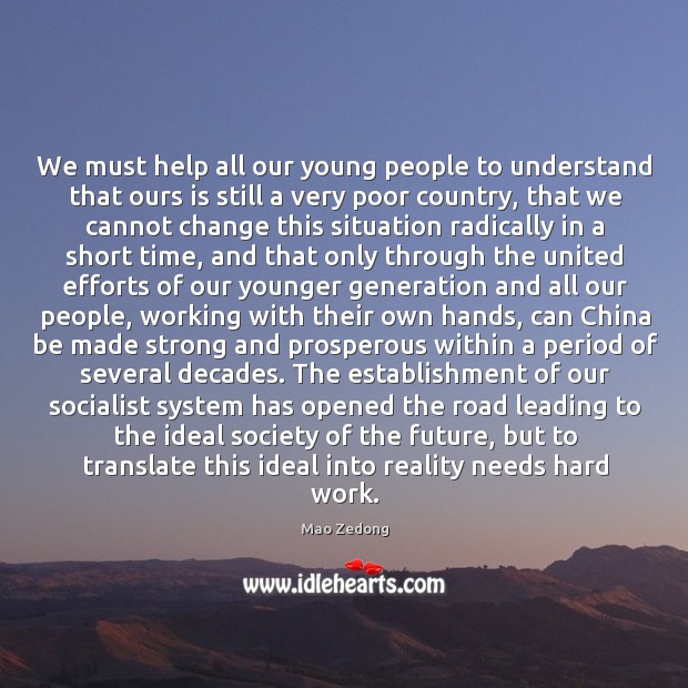 We must help all our young people to understand that ours is Mao Zedong Picture Quote