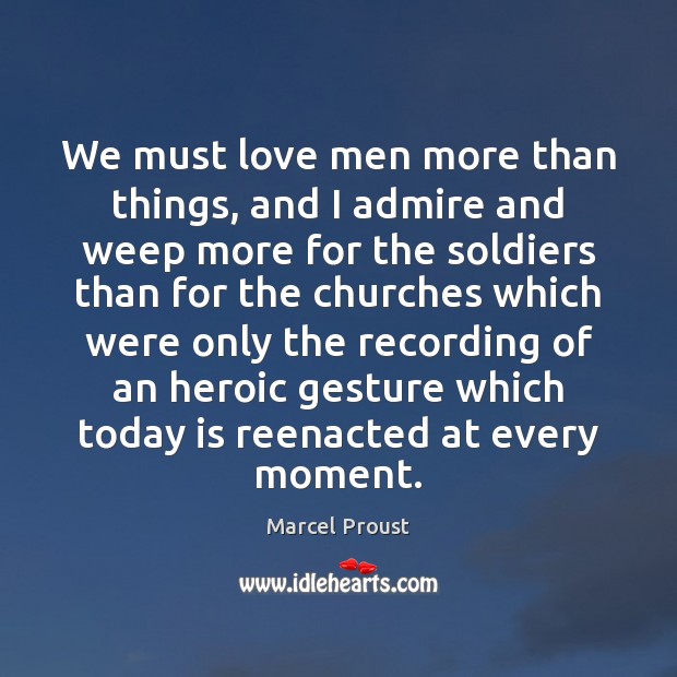 We must love men more than things, and I admire and weep Marcel Proust Picture Quote