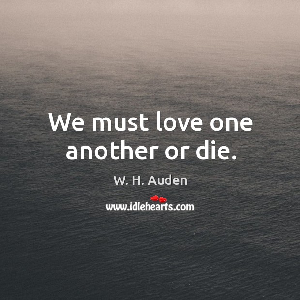 We must love one another or die. Image