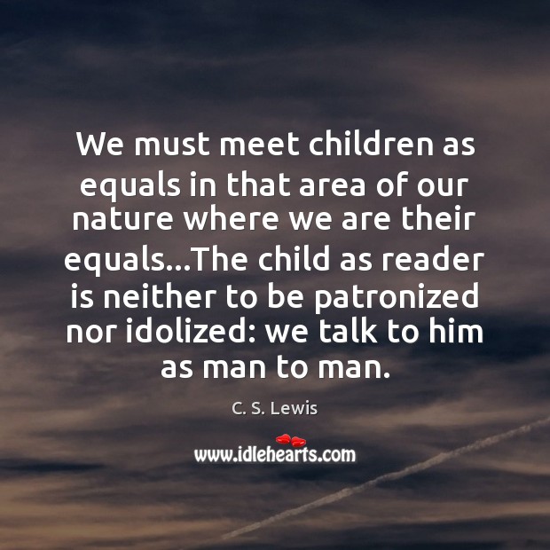 We must meet children as equals in that area of our nature Image