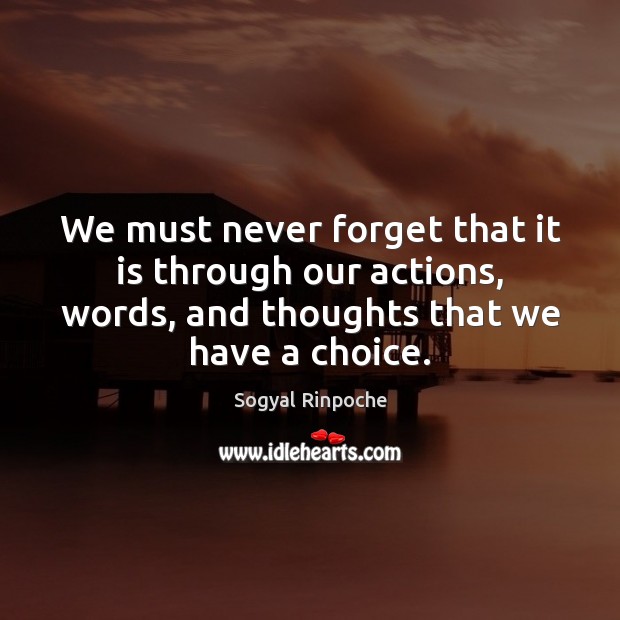 We must never forget that it is through our actions, words, and Image