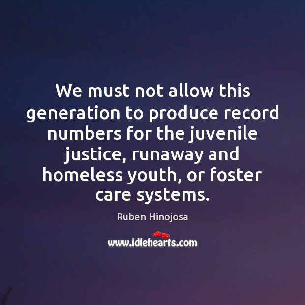 We must not allow this generation to produce record numbers for the 