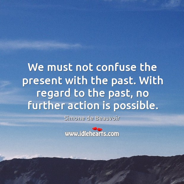 We must not confuse the present with the past. With regard to Image