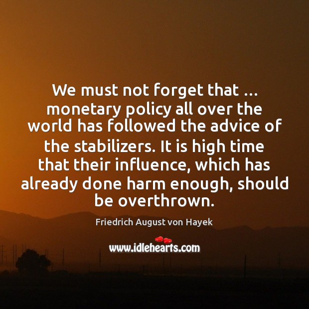 We must not forget that … monetary policy all over the world has Image
