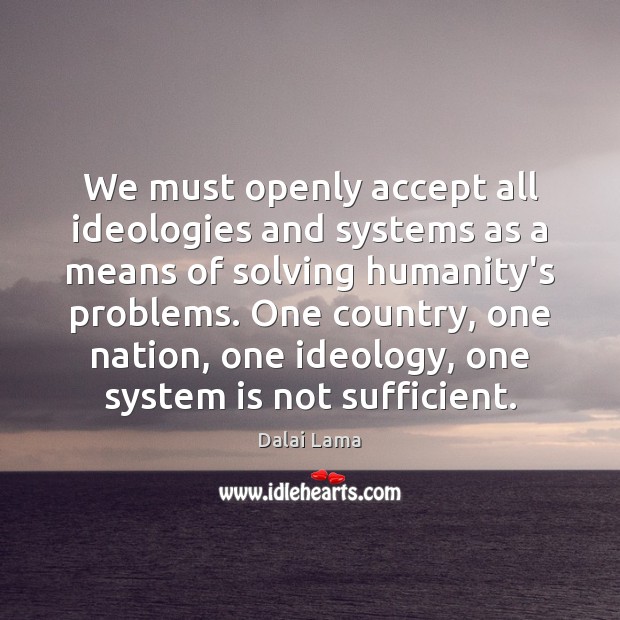We must openly accept all ideologies and systems as a means of Image