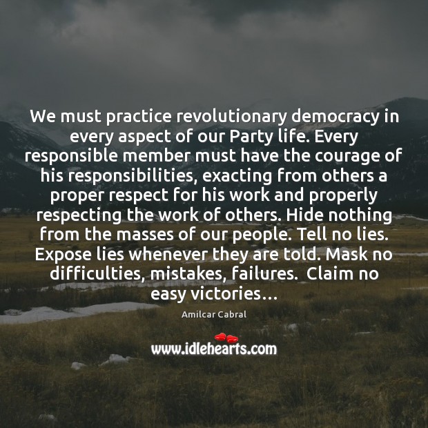 We must practice revolutionary democracy in every aspect of our Party life. Amilcar Cabral Picture Quote