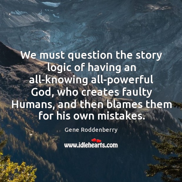 We must question the story logic of having an all-knowing all-powerful God, Image
