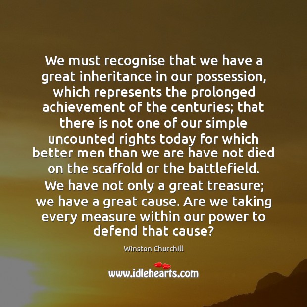 We must recognise that we have a great inheritance in our possession, Image