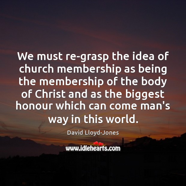 We must re-grasp the idea of church membership as being the membership Image