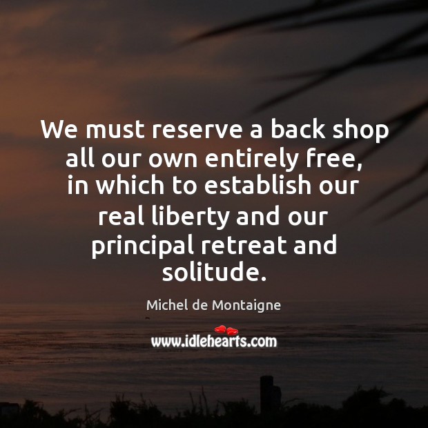 We must reserve a back shop all our own entirely free, in Image