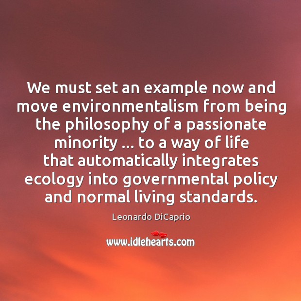 We must set an example now and move environmentalism from being the Image