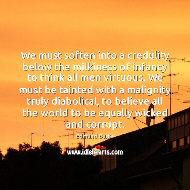 We must soften into a credulity below the milkiness of infancy to Image