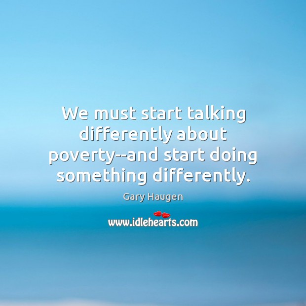 We must start talking differently about poverty–and start doing something differently. Image