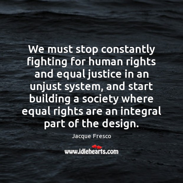 We must stop constantly fighting for human rights and equal justice in Image