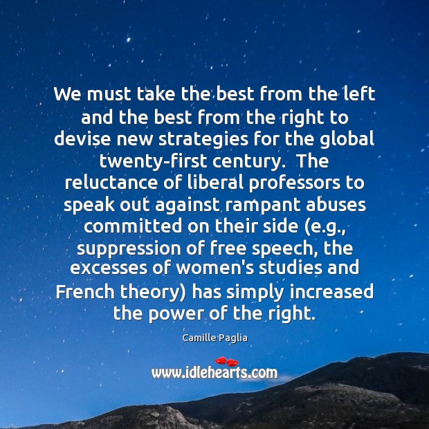 We must take the best from the left and the best from Camille Paglia Picture Quote