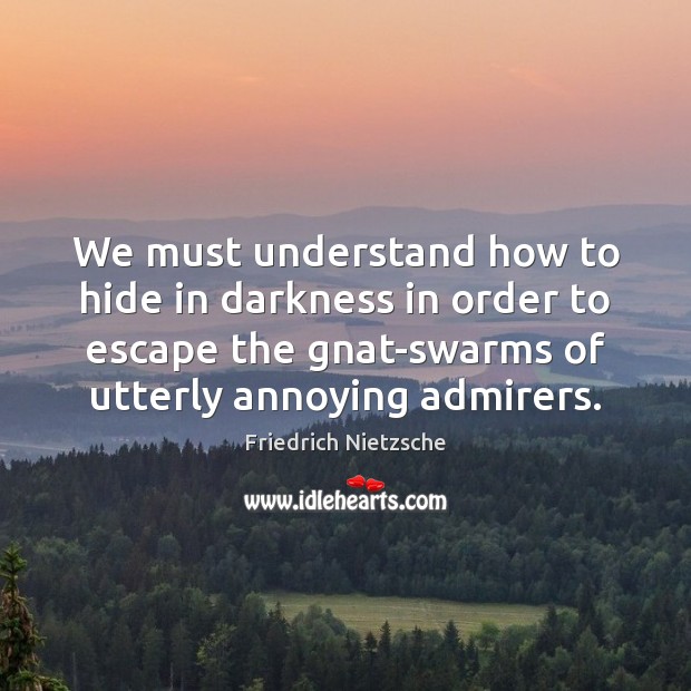 We must understand how to hide in darkness in order to escape Image