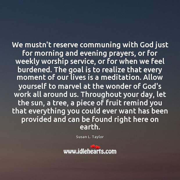 We mustn’t reserve communing with God just for morning and evening prayers, Susan L. Taylor Picture Quote