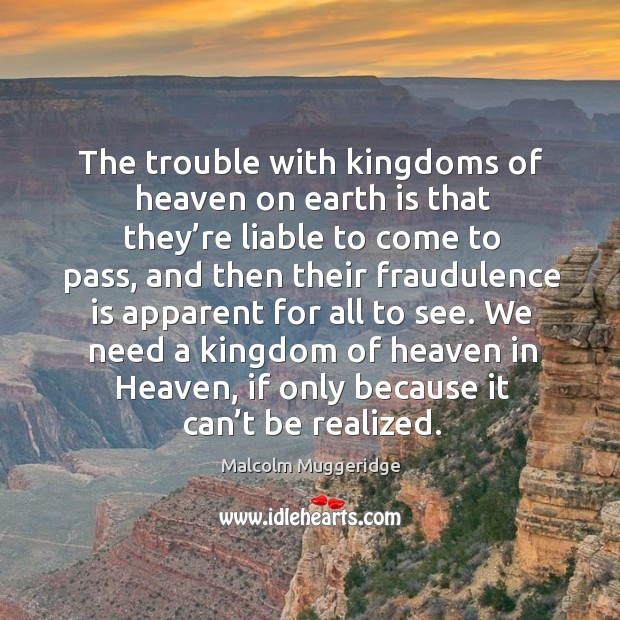 We need a kingdom of heaven in heaven, if only because it can’t be realized. Image