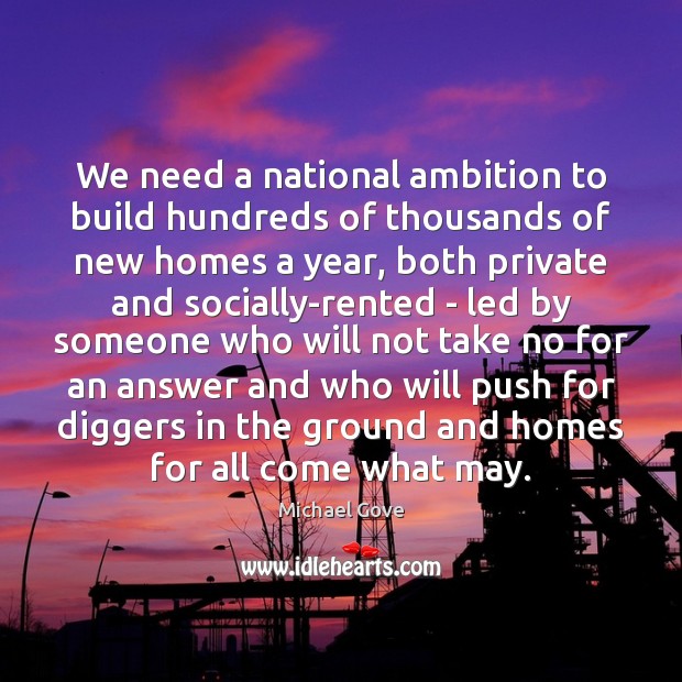 We need a national ambition to build hundreds of thousands of new 