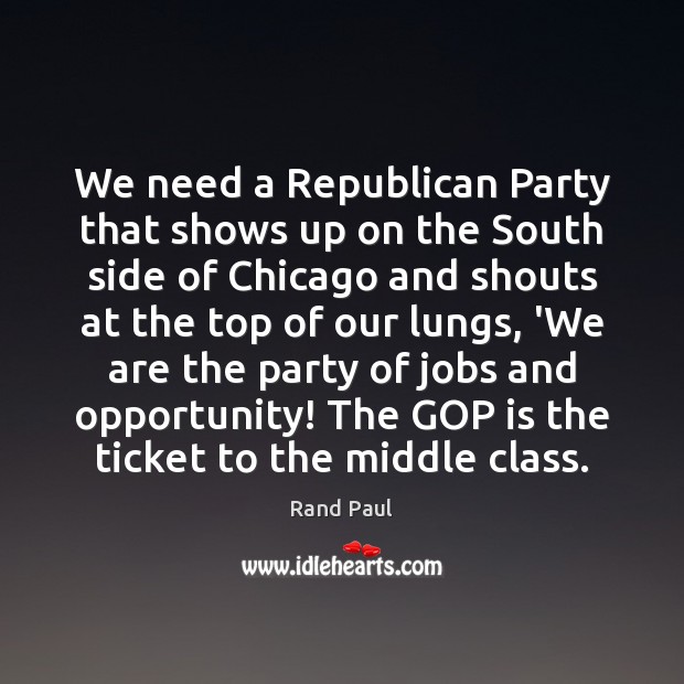 We need a Republican Party that shows up on the South side Opportunity Quotes Image