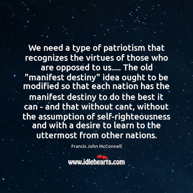 We need a type of patriotism that recognizes the virtues of those 