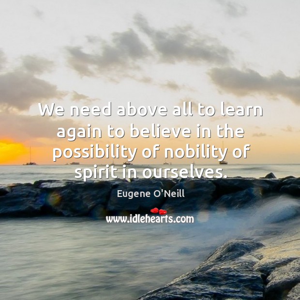 We need above all to learn again to believe in the possibility Image