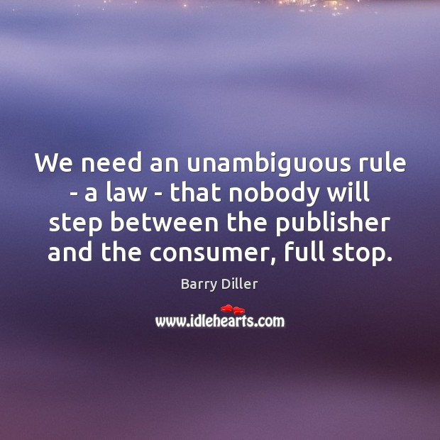 We need an unambiguous rule – a law – that nobody will Image