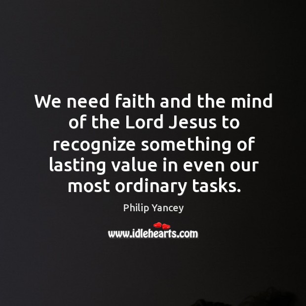 We need faith and the mind of the Lord Jesus to recognize Image