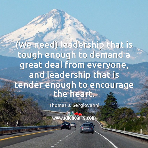 (We need) leadership that is tough enough to demand a great deal Image