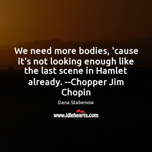 We need more bodies, ’cause it’s not looking enough like the last Image