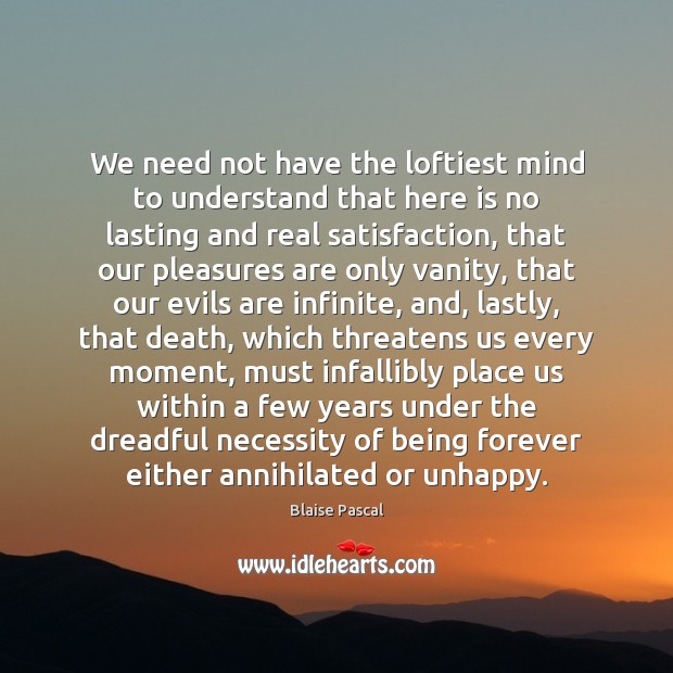 We need not have the loftiest mind to understand that here is 