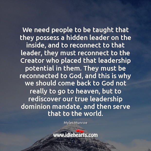 We need people to be taught that they possess a hidden leader Image