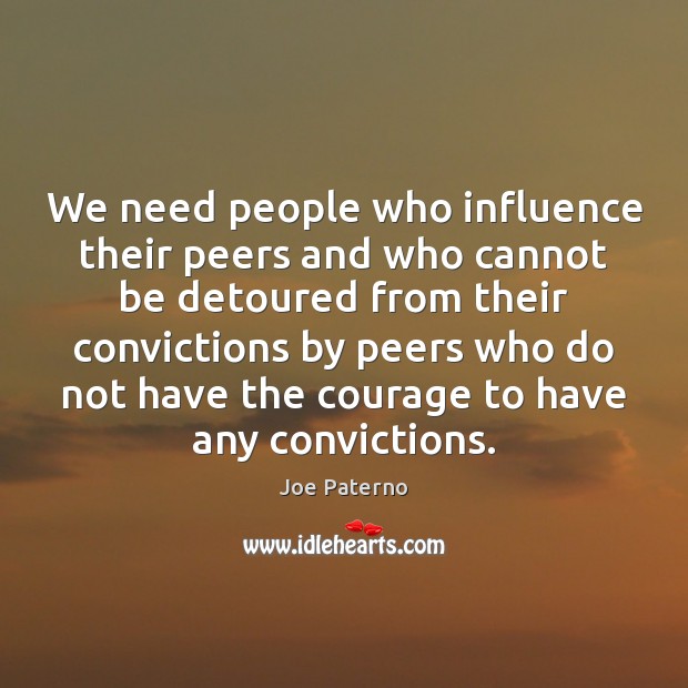 We need people who influence their peers and who cannot be detoured Image