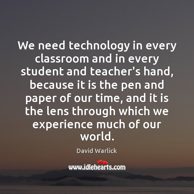 We need technology in every classroom and in every student and teacher’s Image