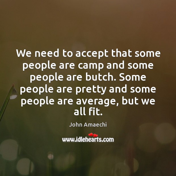 We need to accept that some people are camp and some people John Amaechi Picture Quote
