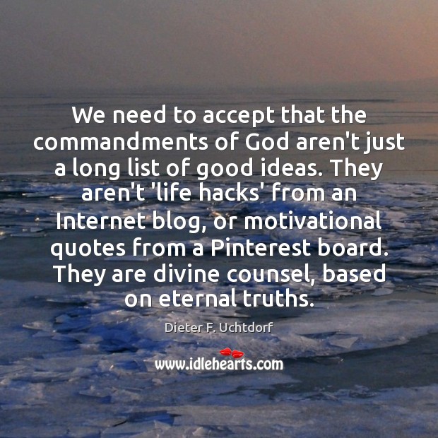 We need to accept that the commandments of God aren’t just a Dieter F. Uchtdorf Picture Quote