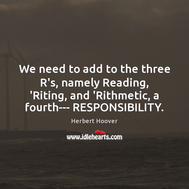 We need to add to the three R’s, namely Reading, ‘Riting, and Image
