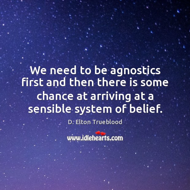 We need to be agnostics first and then there is some chance Image
