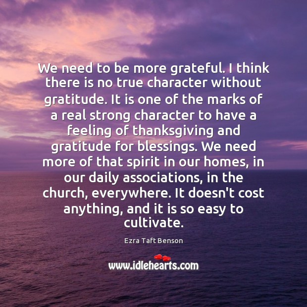 We need to be more grateful. I think there is no true Image