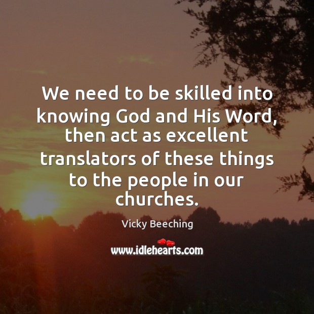 We need to be skilled into knowing God and His Word, then Vicky Beeching Picture Quote